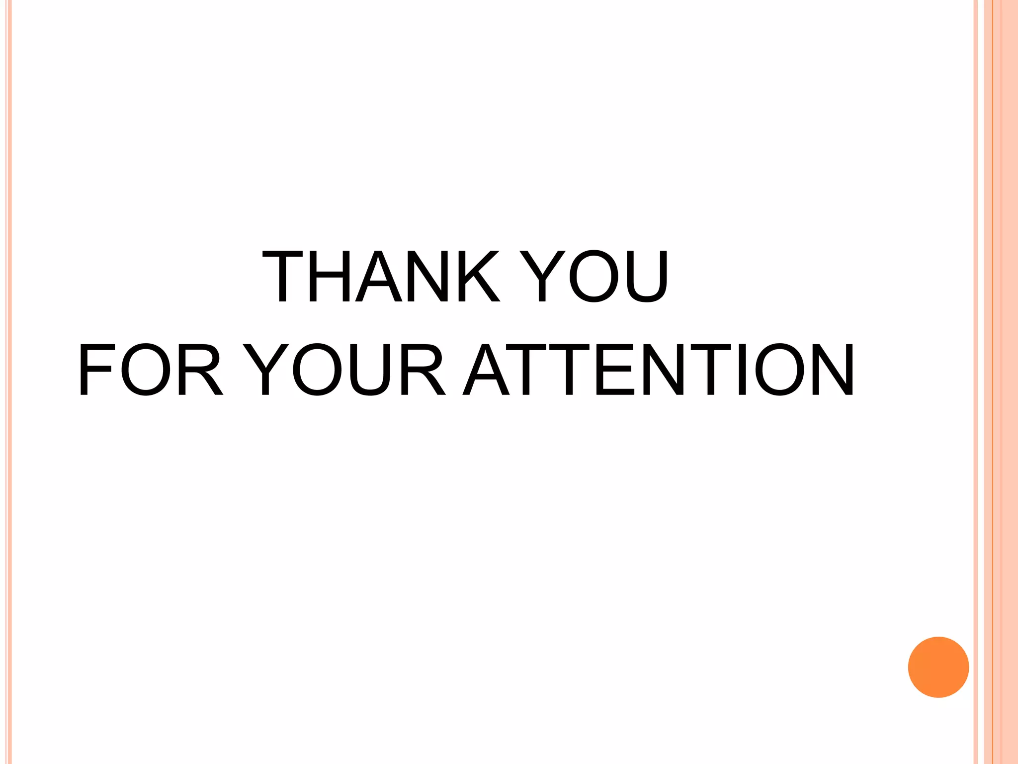 THANK YOU
FOR YOUR ATTENTION
 