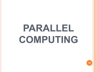 PARALLEL
COMPUTING
35
 