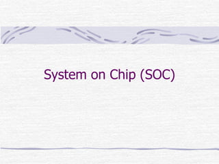 System on Chip (SOC)
 