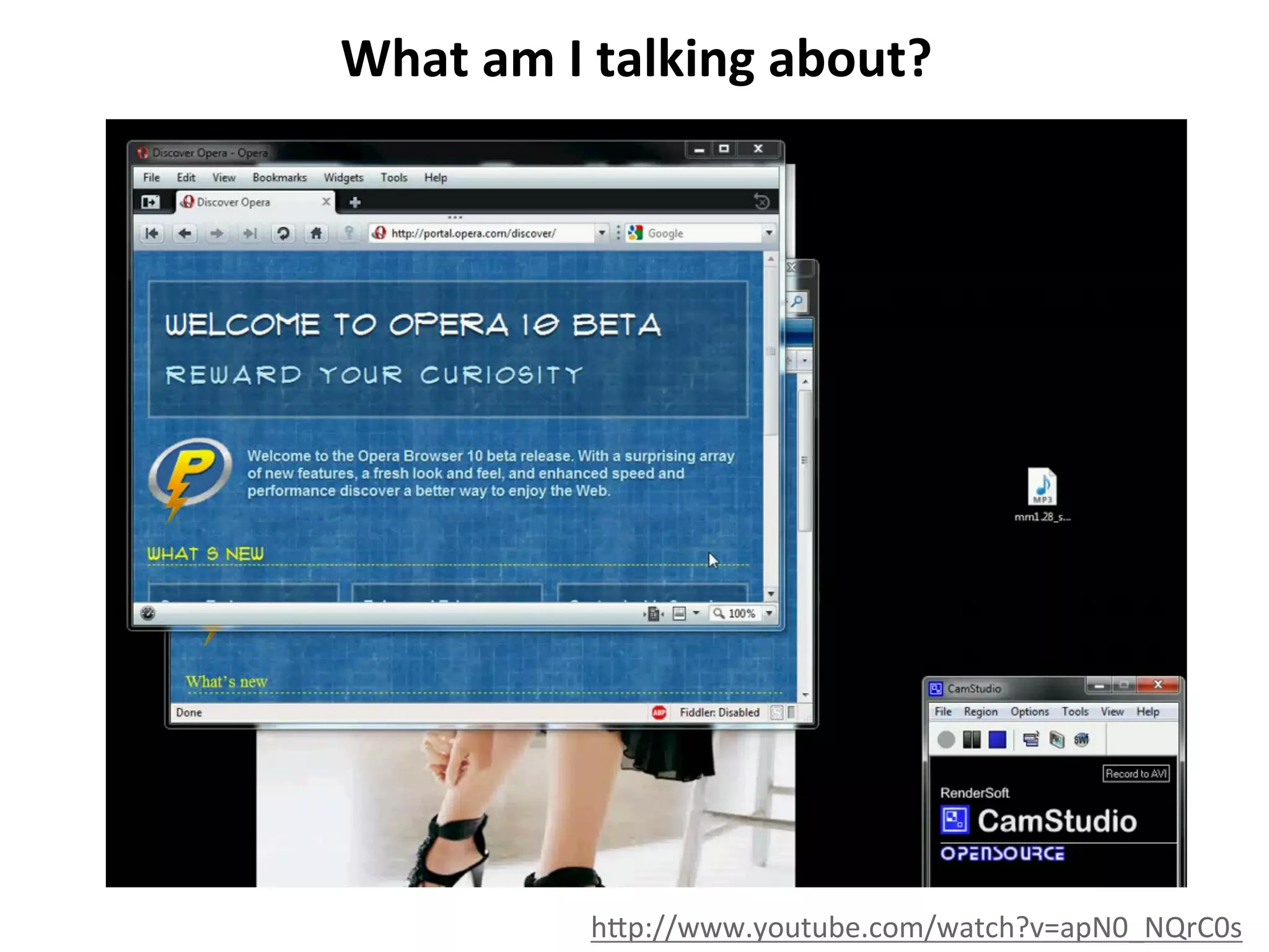 What	
  am	
  I	
  talking	
  about?	
  
	
  

h<p://www.youtube.com/watch?v=apN0_NQrC0s	
  

 