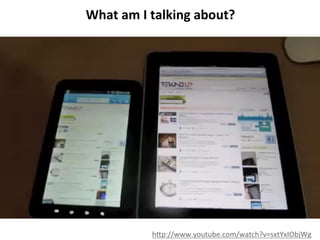 What	
  am	
  I	
  talking	
  about?	
  
	
  

h<p://www.youtube.com/watch?v=sxtYxIObjWg	
  

 