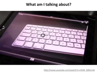 What	
  am	
  I	
  talking	
  about?	
  
	
  

h<p://www.youtube.com/watch?v=nfnM_8JBmmA	
  

 