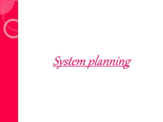 System planning
 