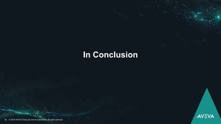 In Conclusion
© 2018 AVEVA Group plc and its subsidiaries. All rights reserved.30
 