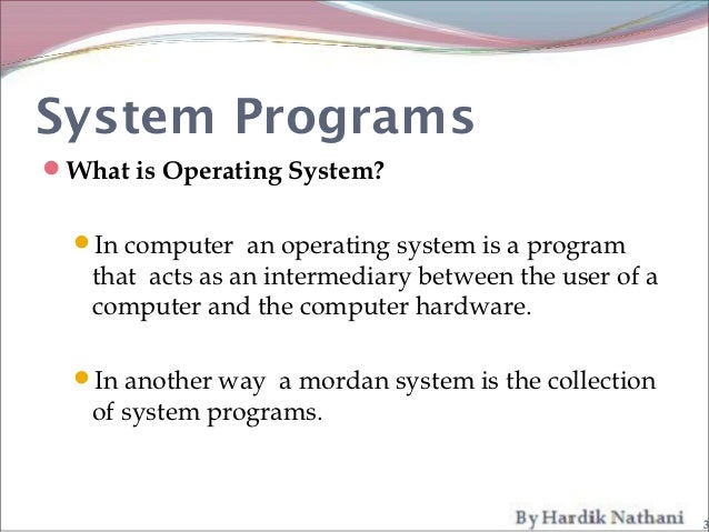 System programs in o.s. for bca and bscit students by hardik nathani