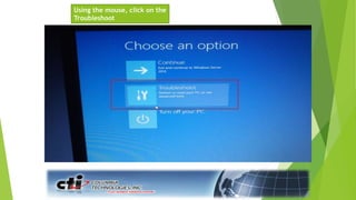 Using the mouse, click on the
Troubleshoot
 