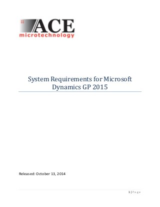 1 | P a g e 
System Requirements for Microsoft Dynamics GP 2015 
Released: October 13, 2014  