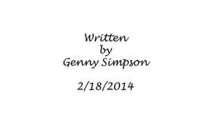 Written
by
Genny Simpson
2/18/2014

 