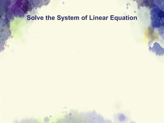 Solve the System of Linear Equation
 