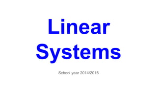 Linear
Systems
School year 2014/2015
 