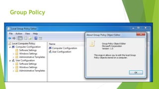Group Policy
 