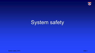 System safety

System safety, 2013

Slide 1

 