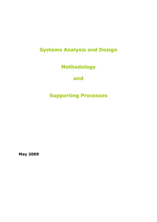 Systems Analysis and Design


                  Methodology

                      and


              Supporting Processes




May 2009
 