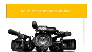 DIGITAL POSTER ON SYSTEMS APPROACH
 