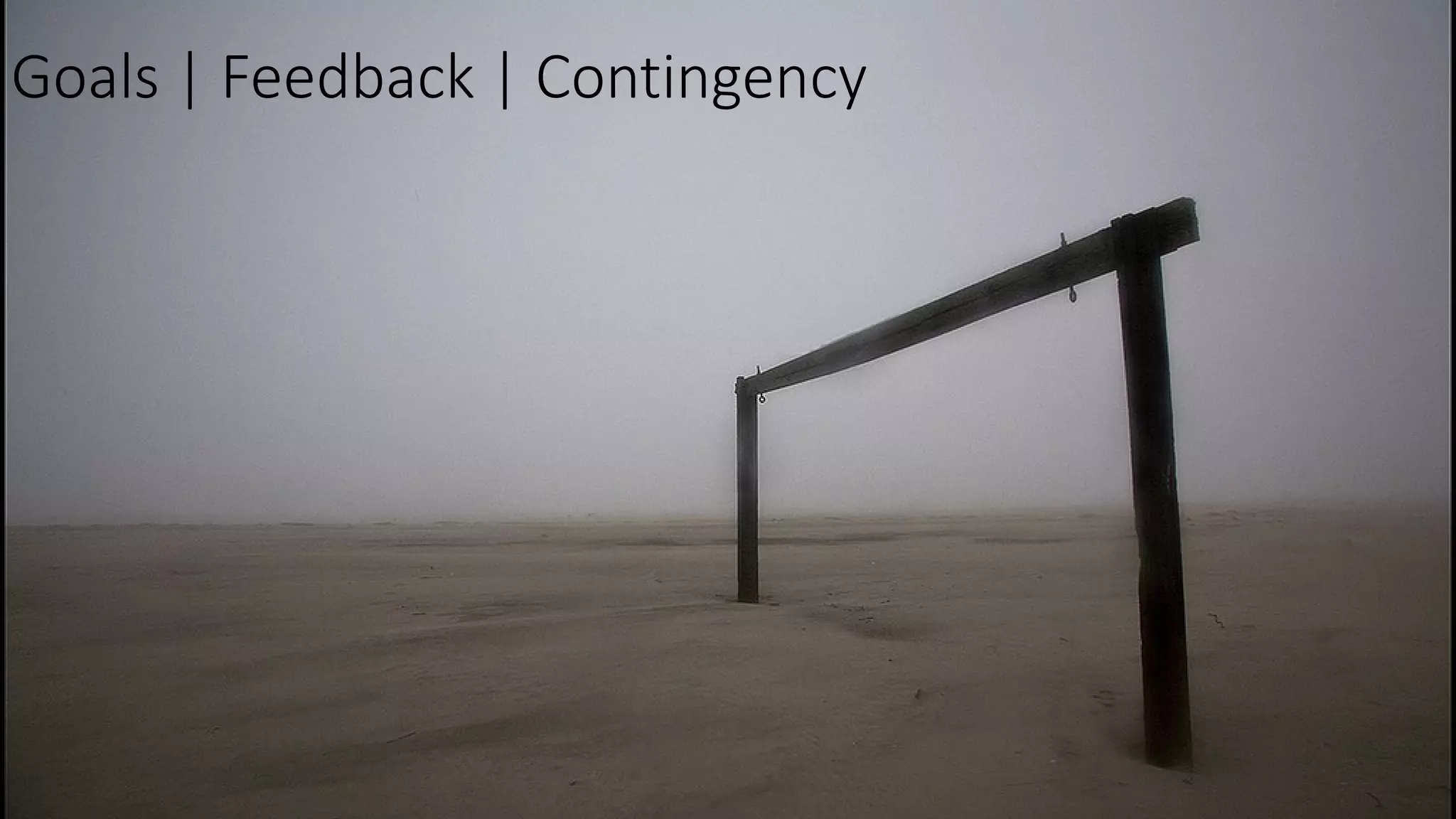 Goals | Feedback | Contingency