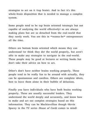 7
Read the book by Stephen Kosslyn and G. Wayne Miller Top
Brain, Bottom Brain. The notion of people being left brain
or r...