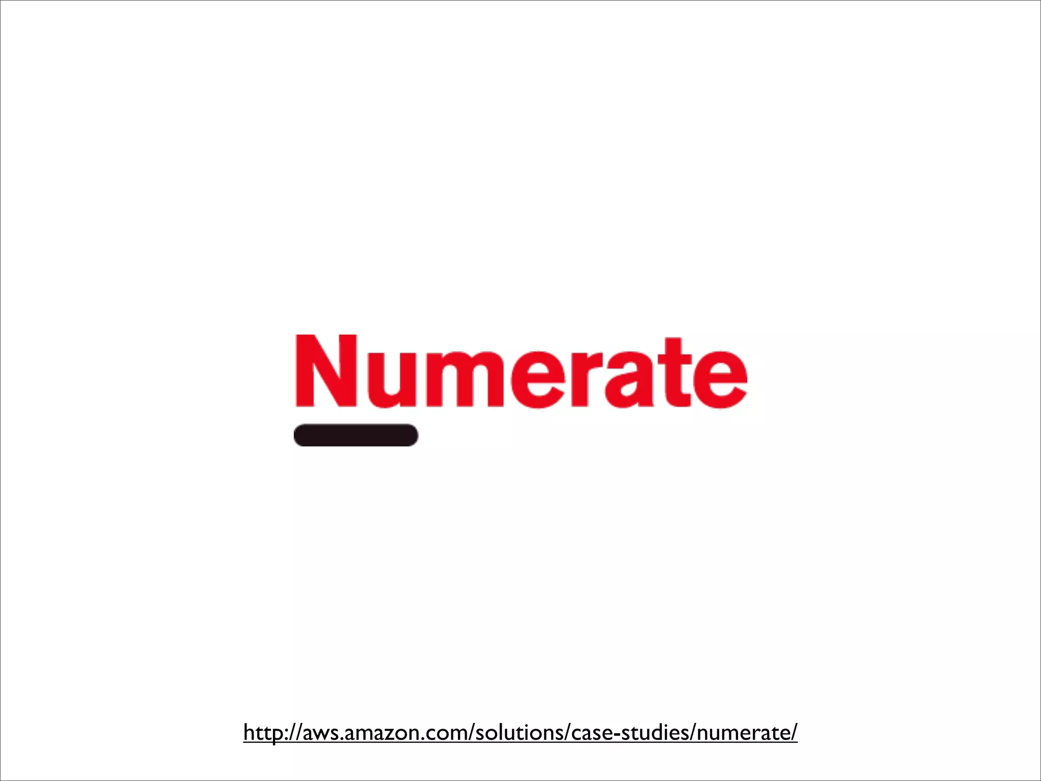 http://aws.amazon.com/solutions/case-studies/numerate/
 
