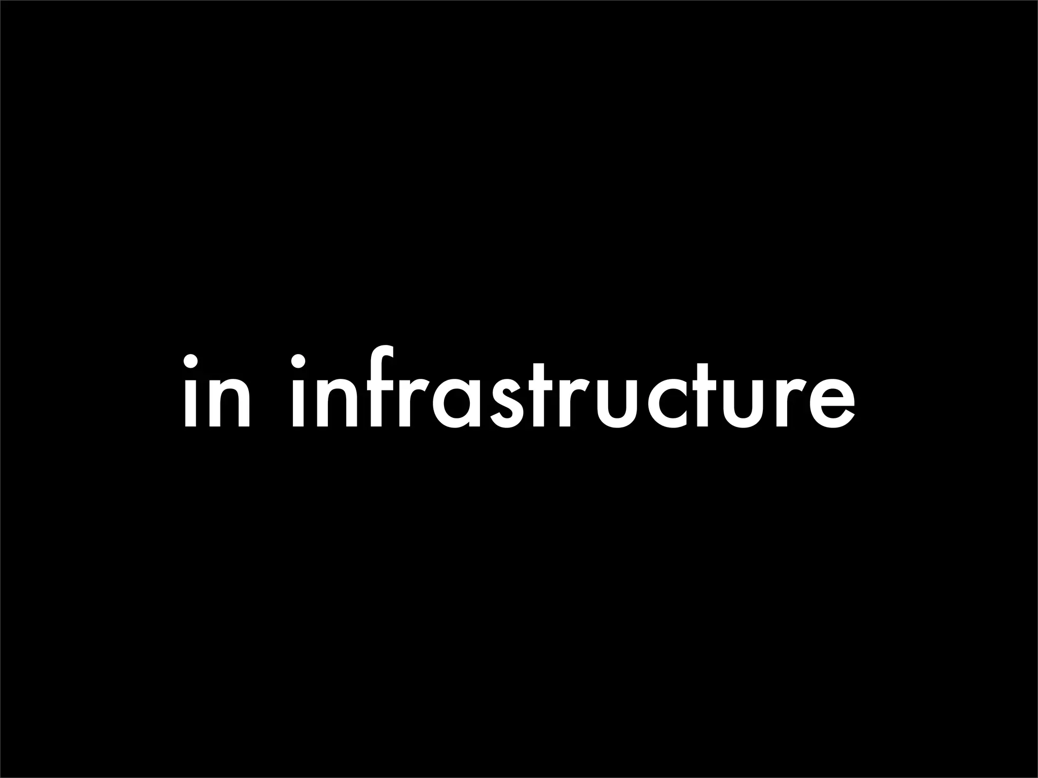 in infrastructure
 