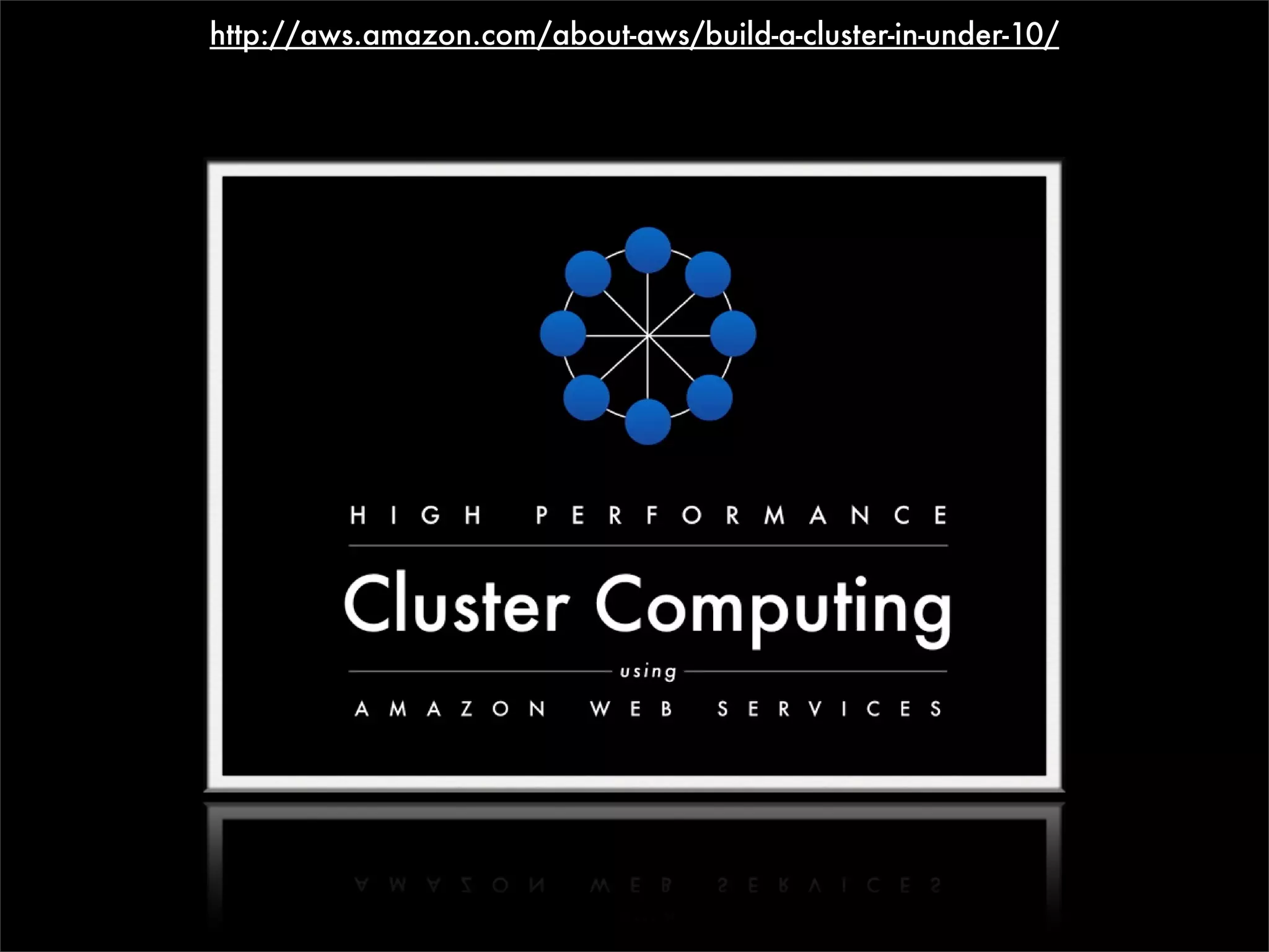 http://aws.amazon.com/about-aws/build-a-cluster-in-under-10/
 