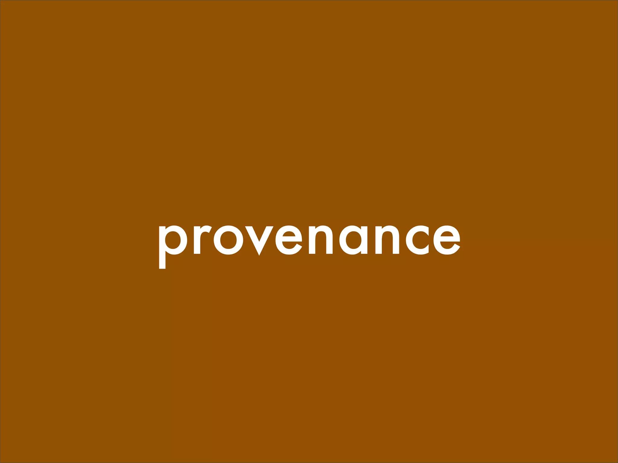 provenance
 
