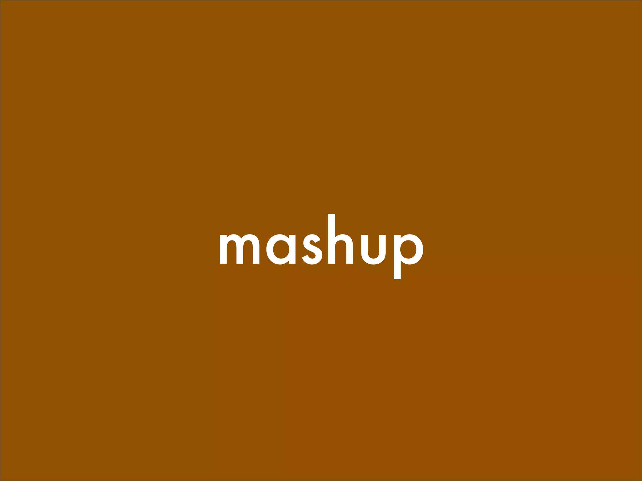 mashup
 