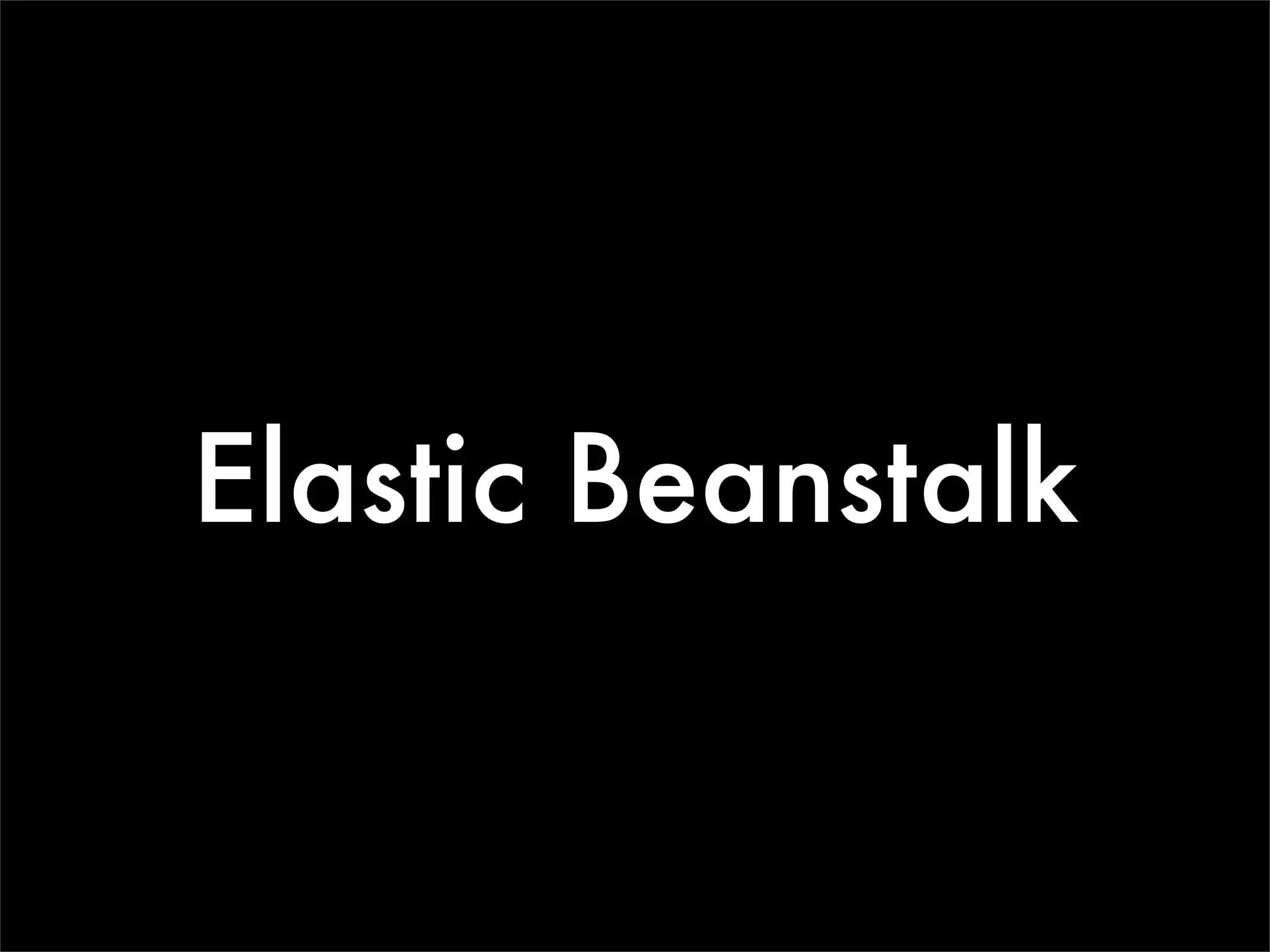 Elastic Beanstalk
 