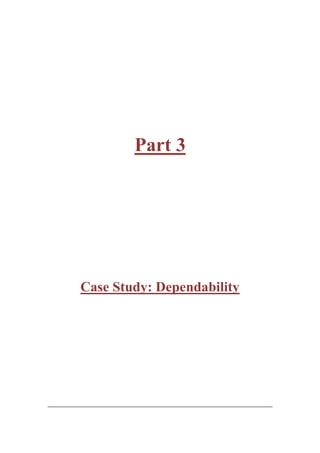 Part 3




Case Study: Dependability
 