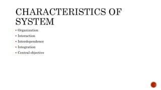  Organization
 Interaction
 Interdependence
 Integration
 Central objective
 