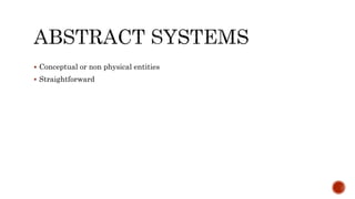  Conceptual or non physical entities
 Straightforward
 