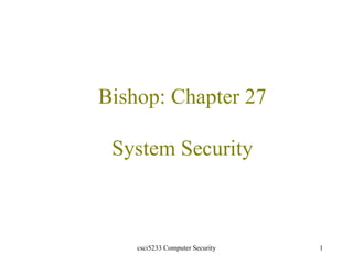 Bishop: Chapter 27 System Security 