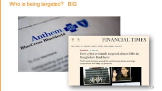 Who is being targeted? BIG
19
 