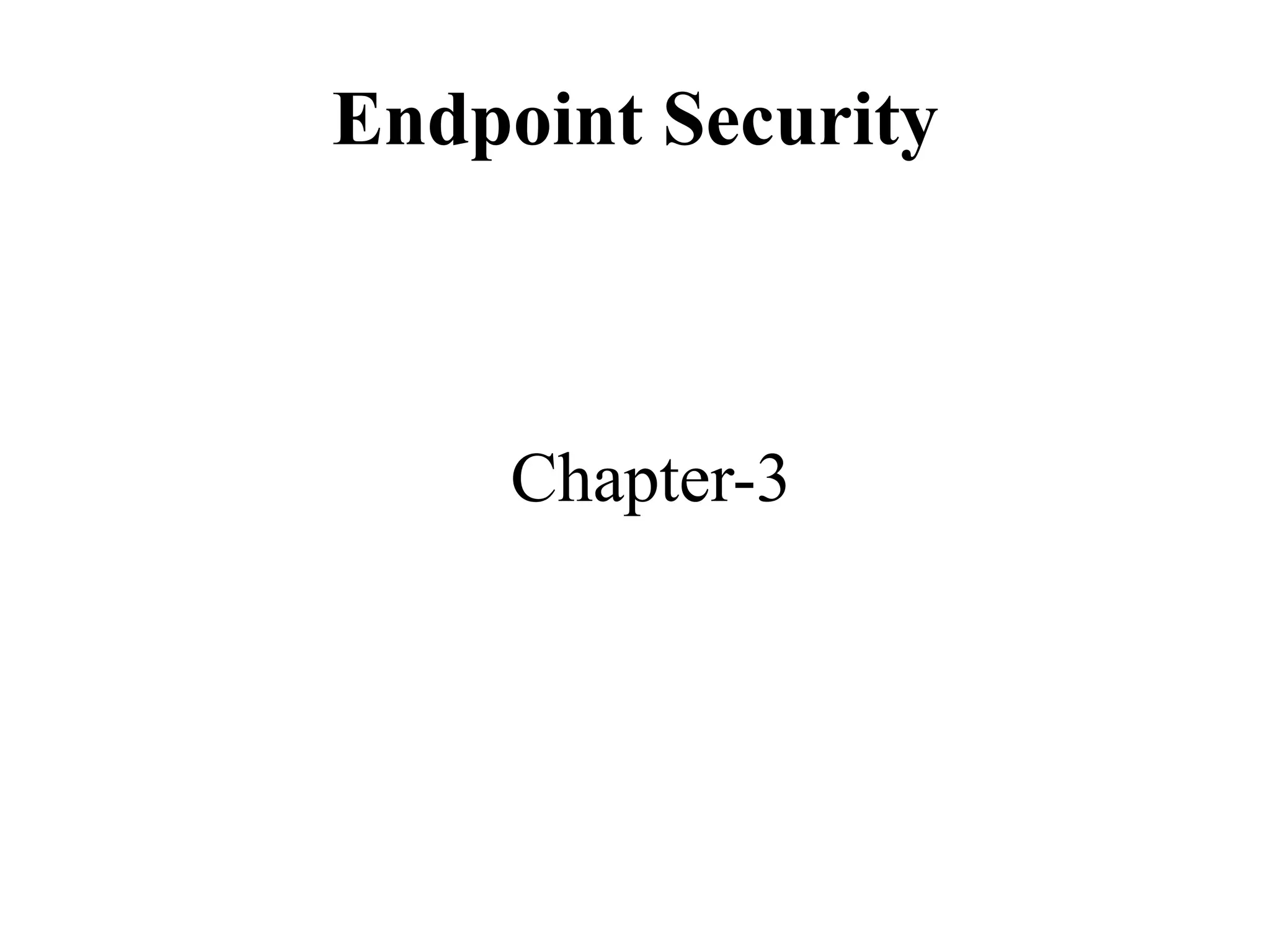 Endpoint Security
Chapter-3
 