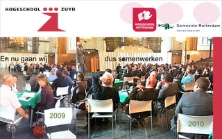 13
En nu gaan wíj dus samenwerken
2009
2010
 