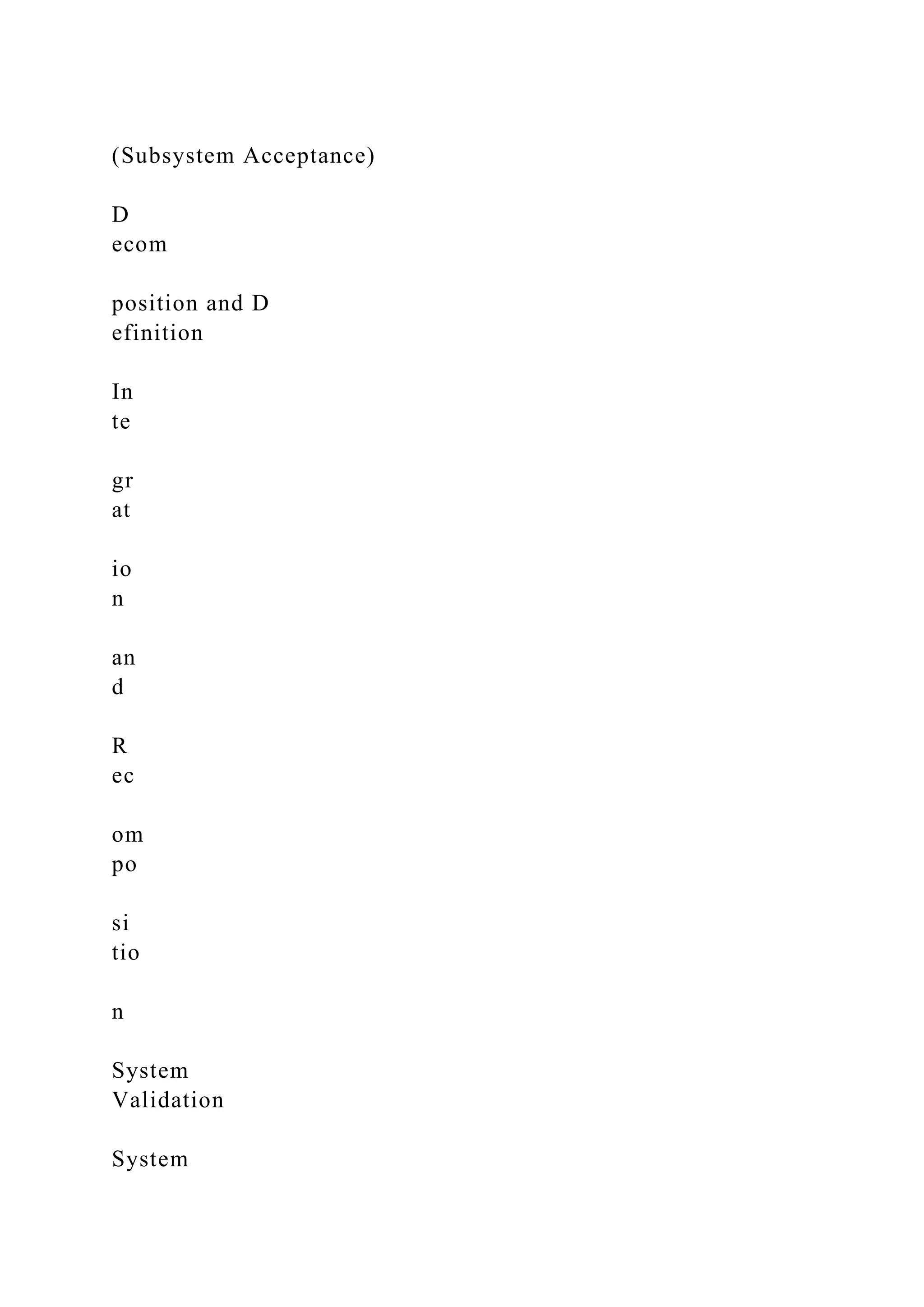 (Subsystem Acceptance)
D
ecom
position and D
efinition
In
te
gr
at
io
n
an
d
R
ec
om
po
si
tio
n
System
Validation
System
 