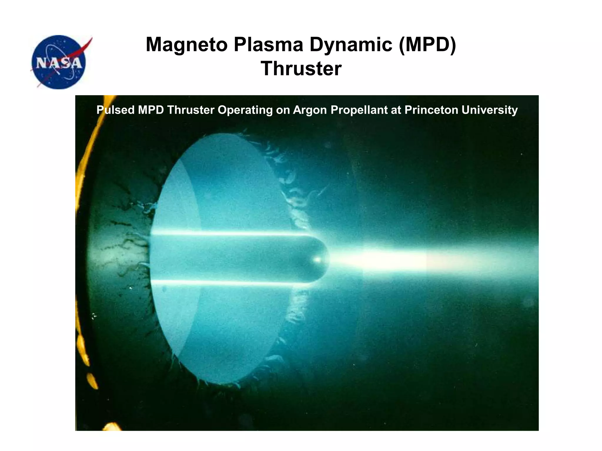 Magneto Plasma Dynamic (MPD)
Thruster
Pulsed MPD Thruster Operating on Argon Propellant at Princeton University
 
