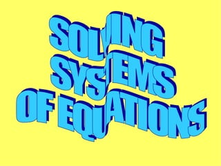 SOLVING SYSTEMS OF EQUATIONS 