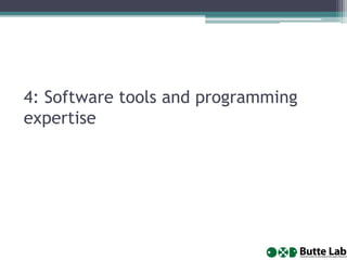 4: Software tools and programming
expertise
 