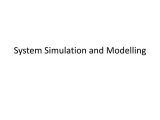 System Simulation and Modelling
 