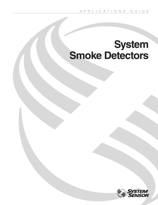 A P P L I C A T I O N S G U I D E
System
Smoke Detectors
 