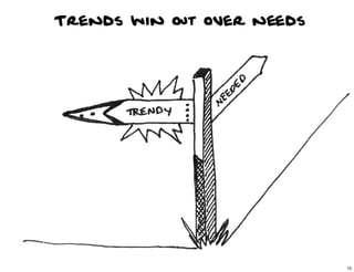 Trends win out over needs




                            15

                                 15
 