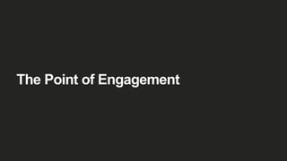 The Point of Engagement
 
