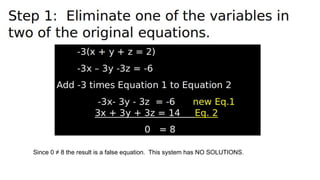 Since 0 ≠ 8 the result is a false equation. This system has NO SOLUTIONS.
 