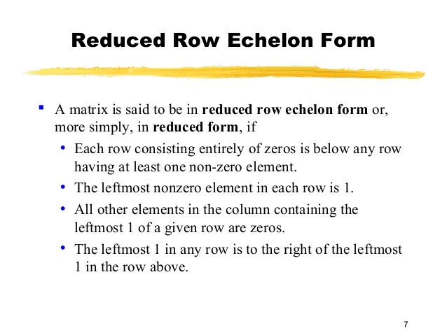 reduced row echelon form Echelon form and reduced row echelon form in this section, we address what we are trying to achieve by doing eros we are trying to turn any linear system. reduced row echelon form Echelon form and reduced row echelon form in this section, we address what we are trying to achieve by doing eros we are trying to turn any linear system.