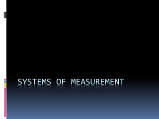 SYSTEMS OF MEASUREMENT
 