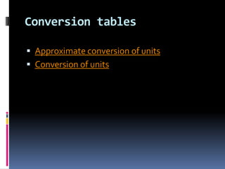 Conversion tables

 Approximate conversion of units
 Conversion of units
 
