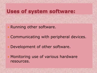 Device Using System Software System software | PPTX