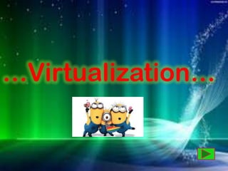 …Virtualization…

 