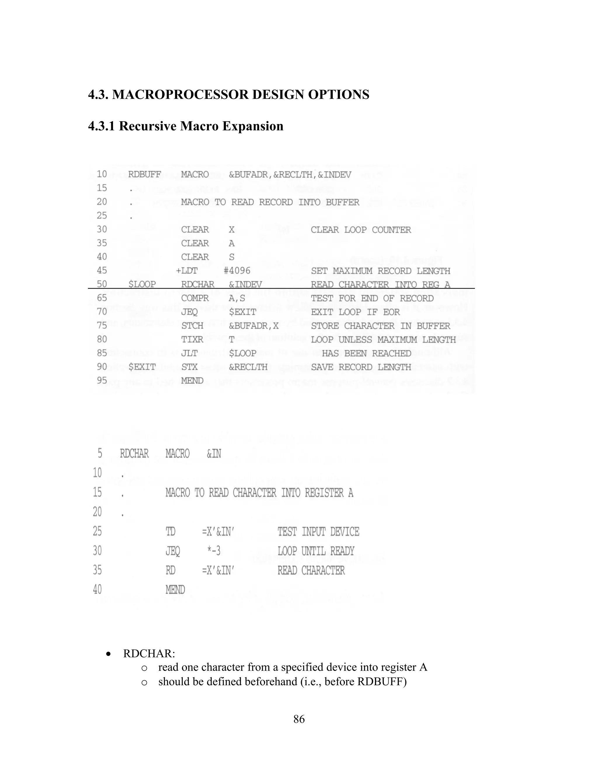 4.3. MACROPROCESSOR DESIGN OPTIONS
4.3.1 Recursive Macro Expansion
• RDCHAR:
o read one character from a specified device into register A
o should be defined beforehand (i.e., before RDBUFF)
86
 