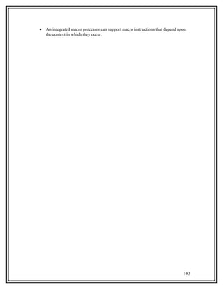 •   An integrated macro processor can support macro instructions that depend upon
    the context in which they occur.




                                                                               103
 