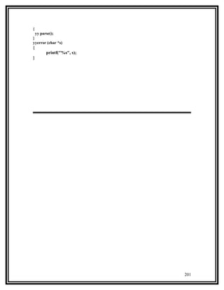 {
  yy parse();
}
yyerror (char *s)
{
       printf("%s", s);
}




                          201
 